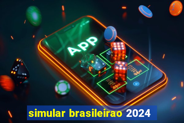 simular brasileirao 2024